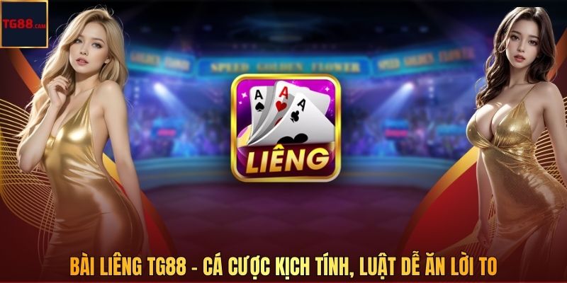 Bài Liêng TG88 - Cá Cược Kịch Tính, Luật Dễ Ăn Lời To