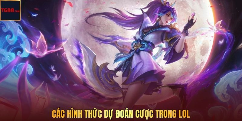 Các hình thức dự đoán cược trong LOL