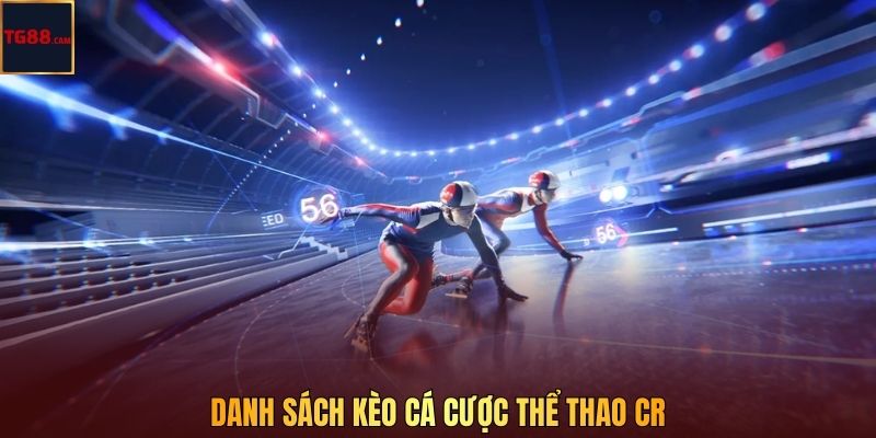 Danh sách kèo cá cược thể thao CR