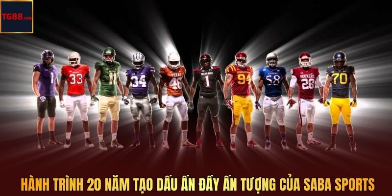 Hành trình 20 năm tạo dấu ấn đầy ấn tượng của SABA Sports