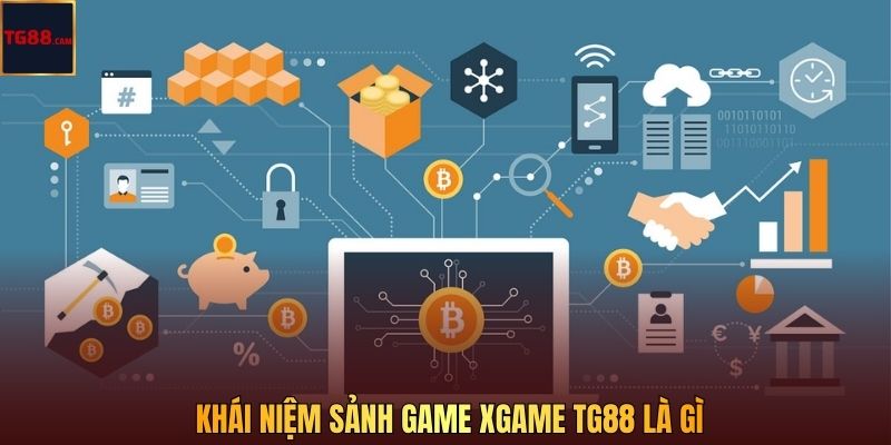 Khái niệm sảnh game Xgame TG88 là gì