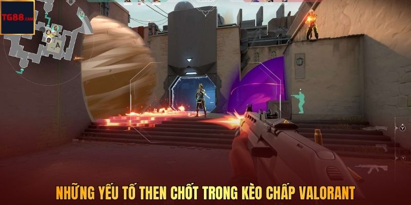 Những yếu tố then chốt trong kèo chấp Valorant
