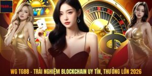 WG Blockchain TG88 - Trải Nghiệm Blockchain Uy Tín, Thưởng Lớn 2026