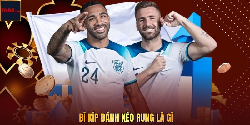 Bí kíp đánh kèo rung là gì