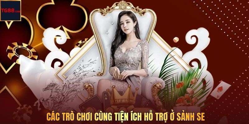 Các trò chơi cùng tiện ích hỗ trợ ở sảnh SE