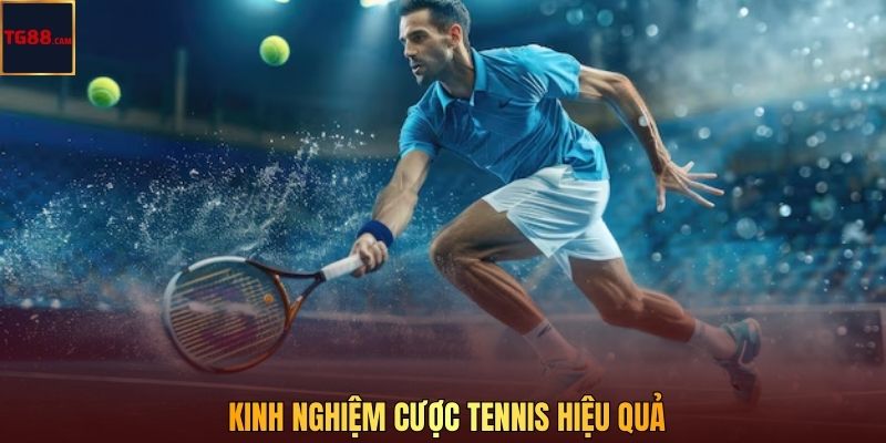 Kinh nghiệm cược tennis hiệu quả
