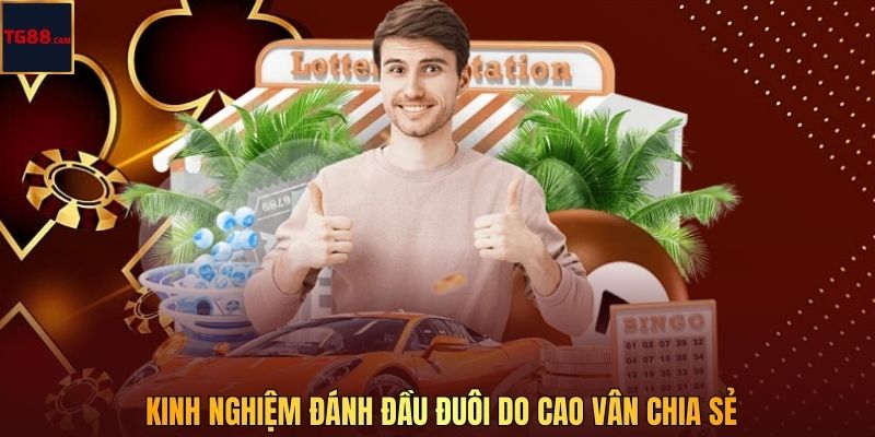 Kinh nghiệm đánh đầu đuôi do Cao Vân chia sẻ