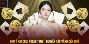 Lưu Ý Khi Chơi Poker TG88 - Nguyên Tắc Vàng Cần Nhớ