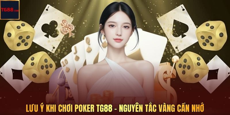 Lưu Ý Khi Chơi Poker TG88 - Nguyên Tắc Vàng Cần Nhớ