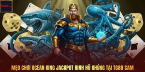 Mẹo Chơi Ocean King Jackpot Rinh Hũ Khủng Tại TG88 CAM