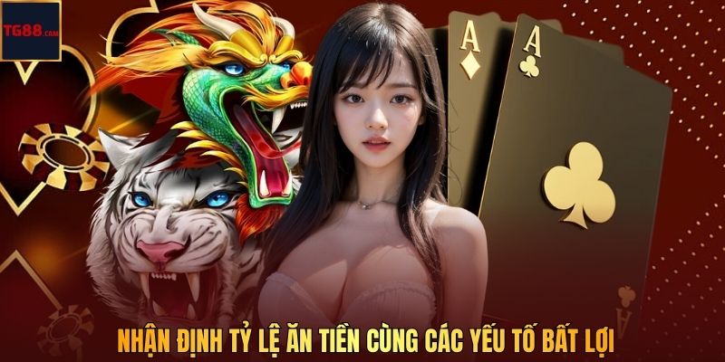 Nhận định tỷ lệ ăn tiền cùng các yếu tố bất lợi
