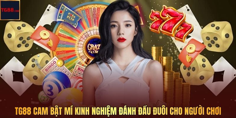 TG88 CAM Bật Mí Kinh Nghiệm Đánh Đầu Đuôi Cho Người Chơi