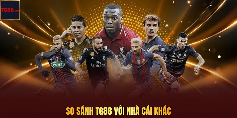 So sánh TG88 với nhà cái khác