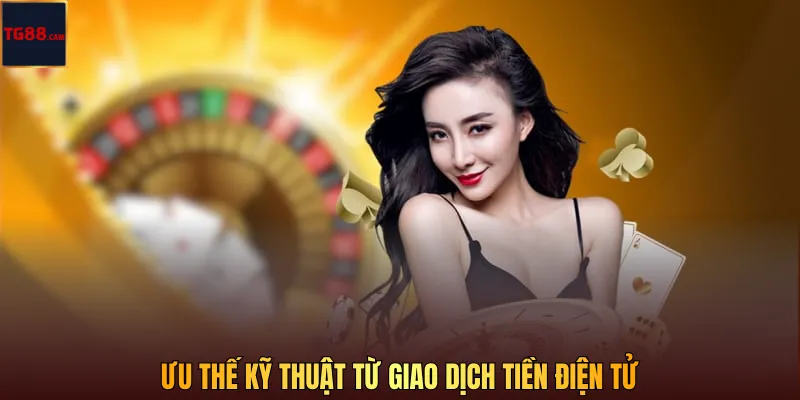 Ưu thế kỹ thuật từ giao dịch tiền điện tử